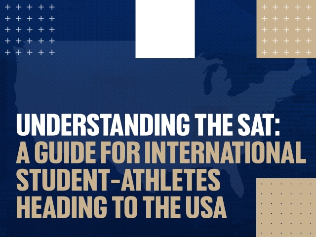 Understanding the SAT: A Guide for International Student-Athletes Heading to the USA